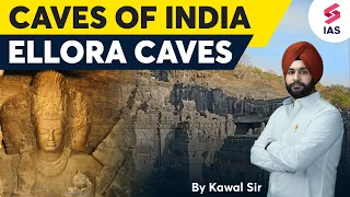 Ellora Caves - Caves of India | UPSC Medieval History | UPSC 2024 - Kawal sir