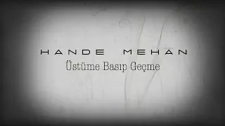 Hande mehan - üstüme basıp geçme