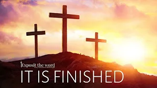 WHAT IS FINISHED? | John 19:28-30