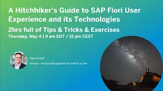 A Hitchhiker's Guide to SAP Fiori UX and its Technologies – 2 hrs  full of Tips/Tricks & Exercises