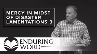 God's Mercy in the Midst of Disaster - Lamentations 3