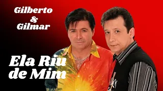MÚSICA SERTANEJA Gilberto e Gilmar - Ela Riu de Mim
