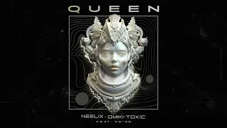 Neelix, Omiki, TOX1C feat No/Me - Queen (Official Audio)