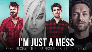 I'm A Mess vs. Something Just Like This (MASHUP) Bebe Rexha, The Chainsmokers, Coldplay