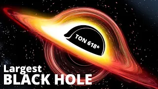 Largest Black hole in the universe! *TON 618*