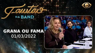 FAUSTÃO NA BAND - GRANA OU FAMA - 01/03/2022 - PROGRAMA COMPLETO