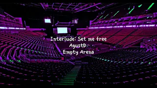 Interlude: Set me free by Agust D but you're in an empty arena [CONCERT AUDIO] [USE HEADPHONES] 🎧