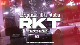 EXPLOTA TU JODA - MIX RKT 2022 - Dj Sergio Altamiranda®