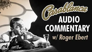 Casablanca 1942 Audio Commentary by Roger Ebert - Humphrey Bogart, Ingrid Bergman, Peter Lorre
