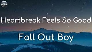 Fall Out Boy - Heartbreak Feels So Good (Mix Lyrics) Oxymorrons, Charlotte Sands,...