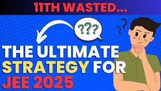 JEE 2025 - The "Ultimate Strategy"