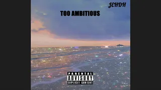 TOO AMBITIOUS- JEHDH (prod. Straightupbeats x Holy)