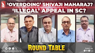 ‘Overdoing’ Shivaji Maharaj? & ‘Illegal’ appeal in SC? | Round Table | Prudent | 210224