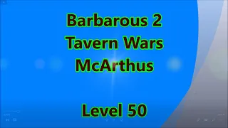 Barbarous 2: Tavern Wars Level 50