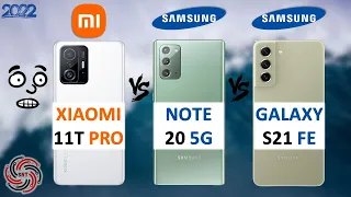 XIAOMI 11T PRO VS SAMSUNG NOTE 20 VS SAMSUNG S21 FE