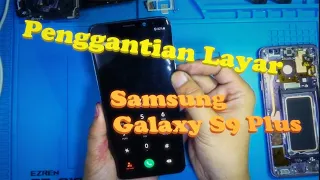 Screen Replacement Samsung Galaxy S9 Plus SEIN | Ganti LCD | Super Amoled