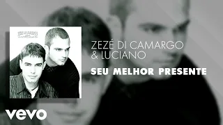 Zezé Di Camargo & Luciano - Seu Melhor Presente (Áudio Oficial)