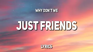 Why Don't We - Just Friends (Lyrics) | "Baby, don't you say that we're just friends"