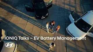 IONIQ Talks | EV Battery Management | Episode 3