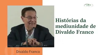 A vida do grande médium do Brasil - Histórias da mediunidade de Divaldo Franco