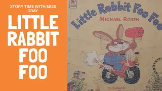 Story Time with Miss Gray - Little Rabbit Foo Foo by Michael Rosen