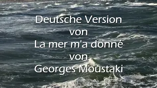 Wie das Meer nimmt es sich (Cover von "La mer m'a donné" von Georges Moustaki)