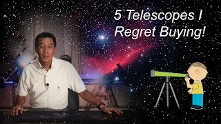 5 Telescopes I Regret Buying!