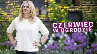 Jakie prace wykonać w ogrodzie w czerwcu. Spacer po ogrodzie.