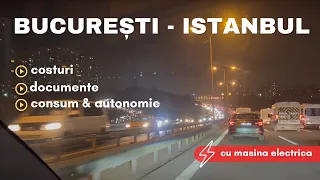 București - Istanbul cu mașina electrică