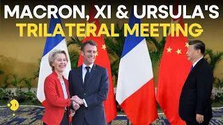China's Xi Jinping meets with France's Macron and EU chief Von der Leyen | Russia-Ukraine war live
