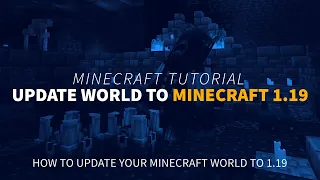 How to Update Your Existing Minecraft World to 1.19 (The Wild Update)