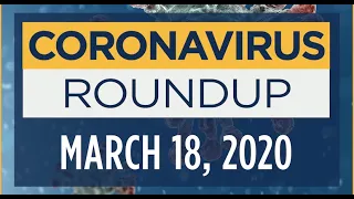 Coronavirus News Roundup - March 18, 2020