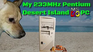 My Pentium 233MHz Desert Island DOS PC #DOScember