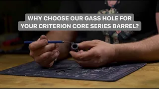 Why choose our Gass Hole for your Criterion CORE Series Barrel?