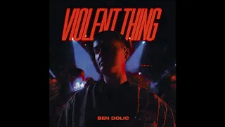 2020 Ben Dolic - Violent Thing (Single Version)