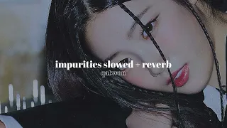 impurities - le sserafim » slowed + reverb