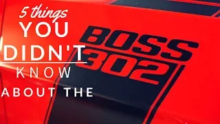 5 Things You Didn't Know About The Boss 302