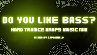 DO YOU LIKE BASS? TOP HARD TRANCE DROPS PART 3