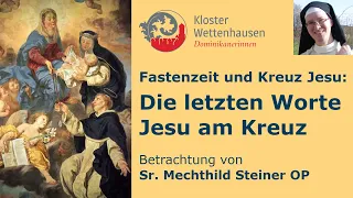 Fastenzeit - Die letzten Worte Jesu am Kreuz