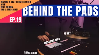 Behind The Pads-Episode 19: Made a Beat From Scratch w/ Real Drums and a Maschine MK3!