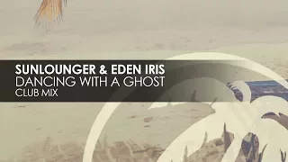 Sunlounger & Eden Iris - Dancing With A Ghost