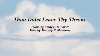 Thou Didst Leave Thy Throne (Presbyterian Hymnal #127)