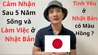 Cảm Nhận Sau 5 Năm Sinh Sống Và Làm Việc Ở Nhật Bản ( cuộc sống người Việt ở Nhật)