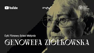 Genowefa Ziółkowska: cykl DZIECI WOŁYNIA odc. 8 – film dokumentalny