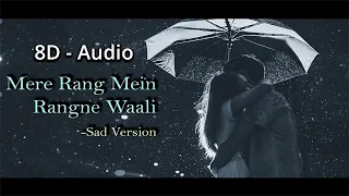 8D Audio - Mere Rang Mein Rangne Waali - Sad/Romantic Version | Appiefying | S.P. Balasubramaniam