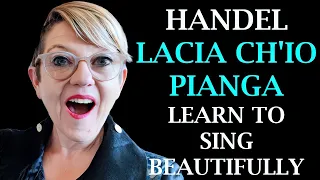 How to Sing Lascia Ch'io Pianga by Handel