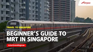 Beginner’s Guide to MRT in Singapore