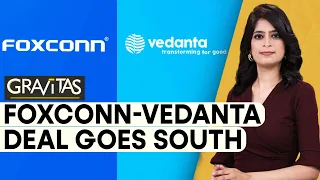 Gravitas: Why did the Foxconn-Vedanta deal turn sour?