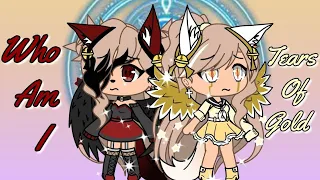 {Who Am I}{Tears of Gold}{Gacha Life-GLMV}{Flash Warning⚠️}