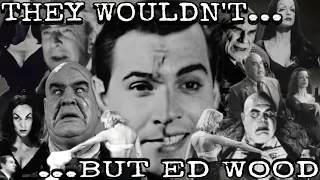 Ed Wood Filmography: They Wouldn’t…But Ed Wood